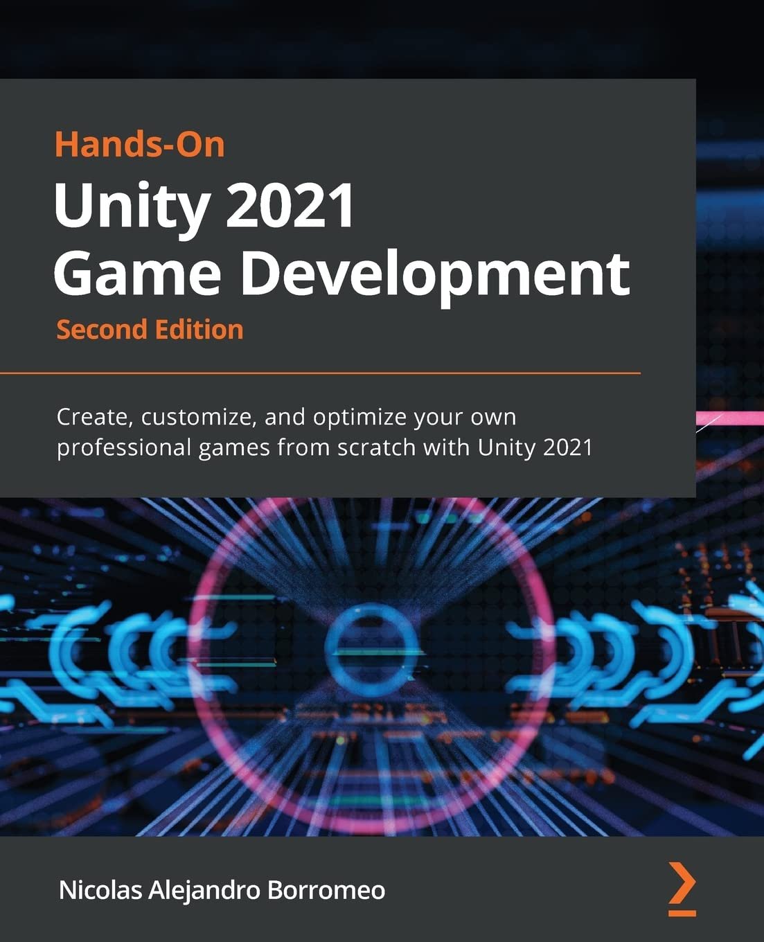 Hands-On Unity 2021 Game Development: Create, customize, and optimize your own professional games from scratch with Unity 2021