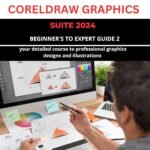 Go Professional with CorelDraw Graphics Suite 2024 Beginner's to Expert Guide 2: YOUR DETAILED COURSE TO PROFESSIONAL GRAPHICS DESIGNS AND ILLUSTRATIONS ... CORELDRAW GRAPHICS SUITE 2024 FROM A-Z)