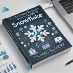 The Definitive Business User's Guide to Snowflake