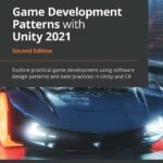 Game Development Patterns with Unity 2021: Explore practical game development using software design patterns and best practices in Unity and C#