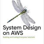 System Design on AWS: Building and Scaling Enterprise Solutions
